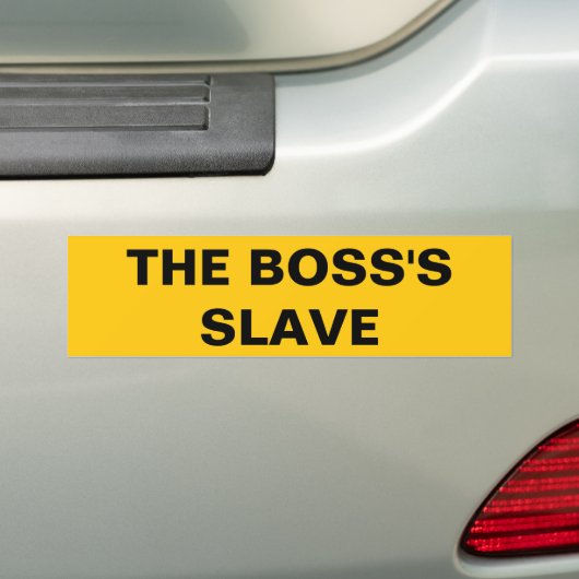 Bumpersticker De slave van de Boss (Op auto)
