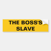 Bumpersticker De slave van de Boss (Voorkant)