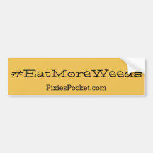 bumpersticker #eatmoreweeds