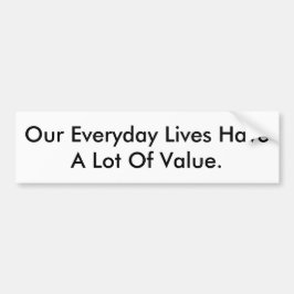 Bumpersticker gezegde ons leven heeft waarde.