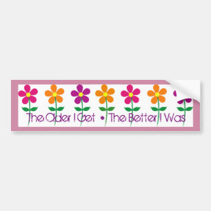 Bumpersticker: Hoe ouder ik word, hoe beter ik was Bumpersticker
