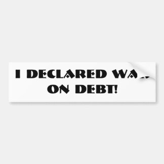 Bumpersticker "I Declared War on Debt"
