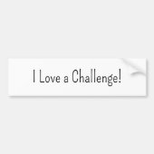Bumpersticker I Love a Challenge (Voorkant)