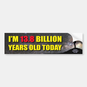 Bumpersticker - Ik ben 13,8 miljard jaar oud