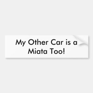 Bumpersticker: "Mijn andere auto is ook een Miata! Bumpersticker