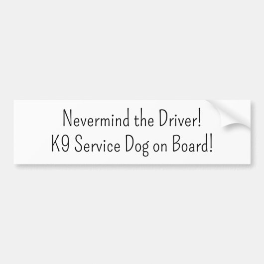 Bumpersticker Nevermind de chauffeur K9 Dog (Voorkant)