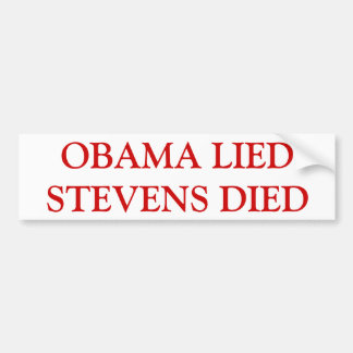 Bumpersticker -"Obama Lied Stevens Died"