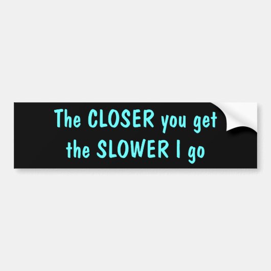 Bumpersticker van dichtbij/langzamer (Voorkant)