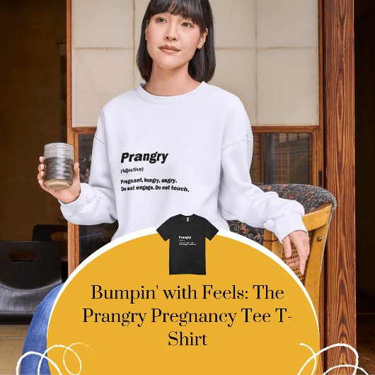 Bumpin' with Feels: Het Prangry Pregnancy T-shirt