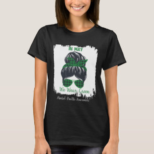 BUN In mei Draag we Green Mental Health Awareness T-shirt