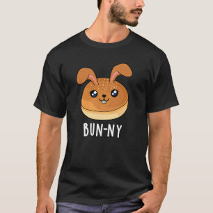 Bun-ny Funny Bunny Rabbit Bun Pun Dark BG T-shirt