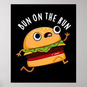 Bun on the run Funny food pun Dark BG Poster