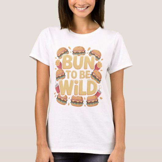 Bun To Be Wild Funny Burger T-Shirt Design (Voorkant)