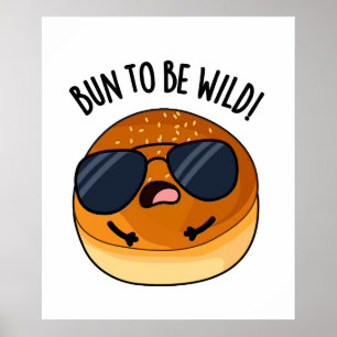 Bun to be wild grappig eten woordspeling poster