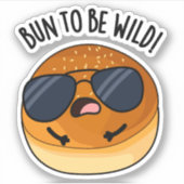 Bun to be wild grappig eten woordspeling sticker (Voorkant)