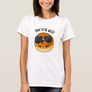 Bun to be wild grappig eten woordspeling t-shirt