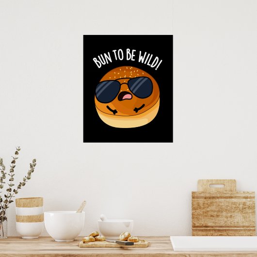 Bun To Be Wild Grappig Voedsel Pun Dark BG Poster (Keuken)