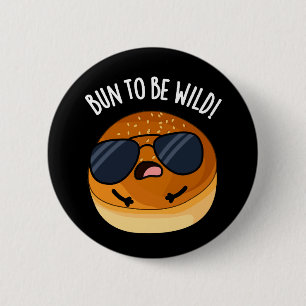Bun To Be Wild Grappig Voedsel Pun Dark BG Ronde Button 5,7 Cm