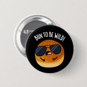 Bun To Be Wild Grappig Voedsel Pun Dark BG Ronde Button 5,7 Cm (Voorkant /achterkant)