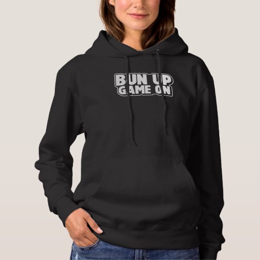 Bun Up Game Womens Saying Hoodie (Voorkant)
