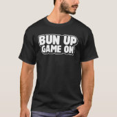 Bun Up Game Womens  Saying T-shirt (Voorkant)