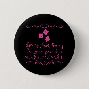 Bunco pin/knop - Het leven is kort, schat. Ronde Button 5,7 Cm