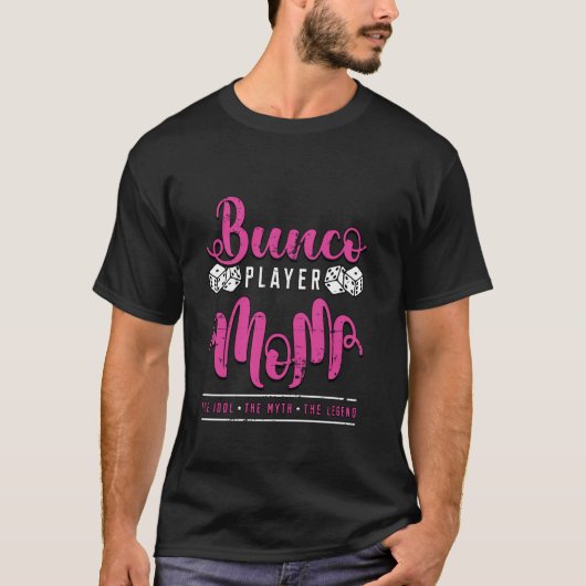 Bunco-speler Mom The Idol The Myth Game Night Bunc T-shirt (Voorkant)
