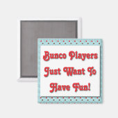 Bunco spelers willen gewoon plezier hebben! magneet (Voorkant / Achterkant)