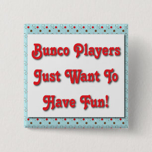 Bunco-spelers willen gewoon plezier hebben! vierkante button 5,1 cm
