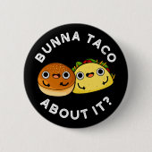 Bunna Taco over het grappige eten Ronde Button 5,7 Cm (Voorkant)