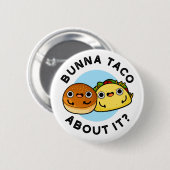 Bunna Taco over het grappige voedselpakket Ronde Button 5,7 Cm (Voorkant /achterkant)