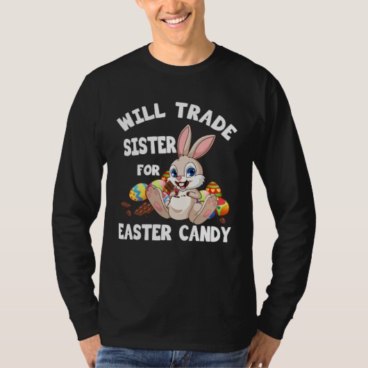 Bunny Chocolate Will Trade Sister For Easter Candy T-shirt (Voorkant)