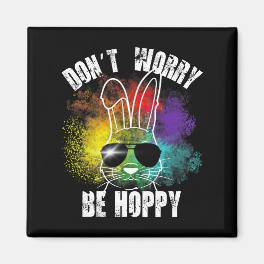 Bunny Don't Worry Be Hoppy Bunny T - shirts Magneet (Voorkant)