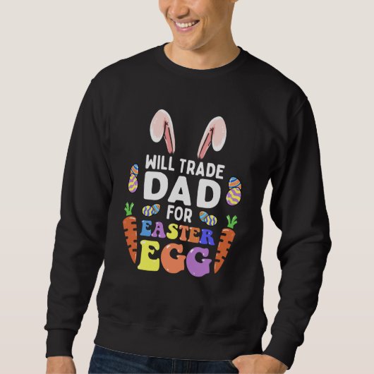 Bunny Eat Chocolate Eggs Will Trade Dad For Easter Trui (Voorkant)