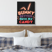 Bunny kan beter mijn Snoep hebben Canvas Afdruk (Insitu (Slaapkamer))