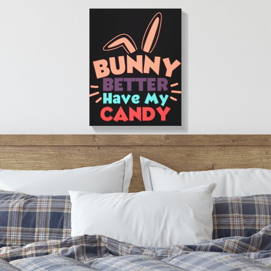 Bunny kan beter mijn Snoep hebben Canvas Afdruk (Insitu (Slaapkamer))