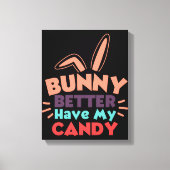 Bunny kan beter mijn Snoep hebben Canvas Afdruk (Voorkant)