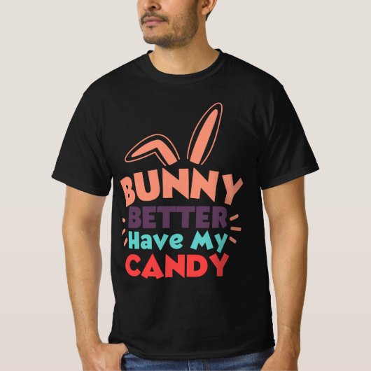 Bunny kan beter mijn Snoep hebben T-shirt (Voorkant)