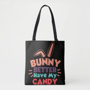 Bunny kan beter mijn Snoep hebben Tote Bag