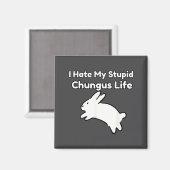 Bunny Meme I Hate My Stud Chungus Life Magneet (Voorkant / Achterkant)
