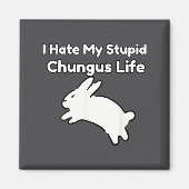 Bunny Meme I Hate My Stud Chungus Life  Magneet (Voorkant)
