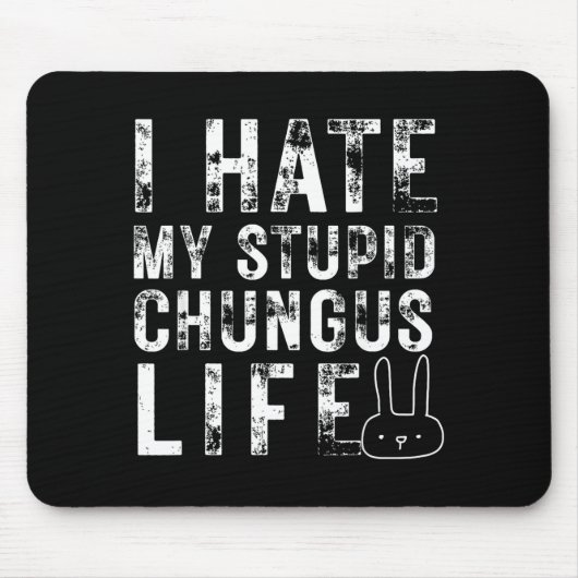 Bunny Meme I Hate My Stud Chungus Life  Muismat (Voorkant)