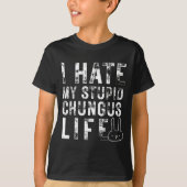 Bunny Meme I Hate My Stud Chungus Life T-shirt (Voorkant)
