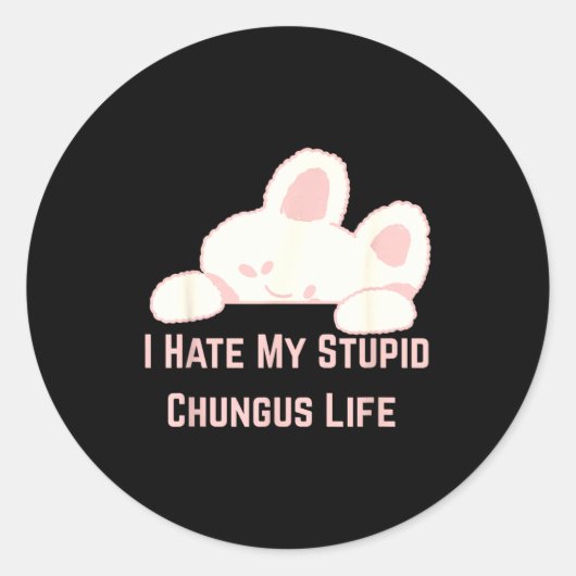 Bunny Meme Ik Haat Mijn Stud Chungus Leven Ronde Sticker (Voorkant)