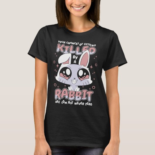Bunny Your chances of getting killed by a rabbit a T-shirt (Voorkant)