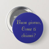 Buon giorno, kom het chiami? ronde button 7,6 cm (Voorkant /achterkant)