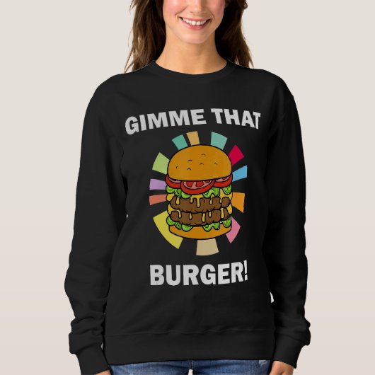 Burger Fan Ironic Quote Gimme dat Burger Trui (Voorkant)