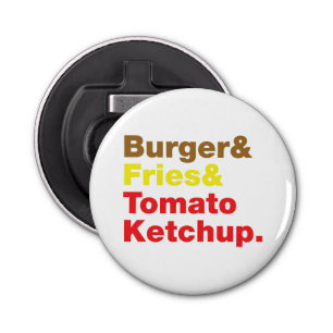 Burger & Fries & Tomato Ketchup. Button Flesopener
