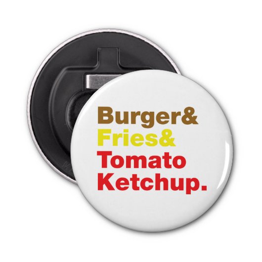Burger & Fries & Tomato Ketchup. Button Flesopener (Voorkant)