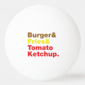 Burger & Fries & Tomato Ketchup. Pingpongbal (Achterkant)